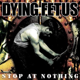 Виниловая пластинка Dying Fetus "Stop At Nothing" (1LP) Pool of Blood Edition